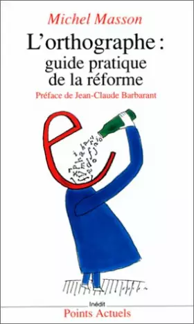 Couverture du produit · L'ORTHOGRAPHE . GUIDE PRATIQUE DE LA REFORME