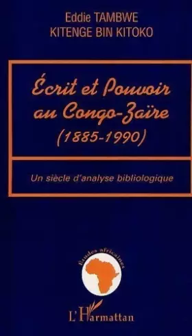 Couverture du produit · Ecrit et pouvoir au congo-zaire (1885-1990). une siecle d'analyse bibliolog
