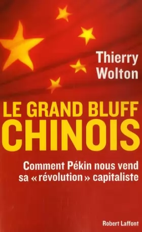 Couverture du produit · Le grand bluff chinois : Comment Pékin nous vend sa « révolution » capitaliste