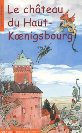 Couverture du produit · Le Château du Haut-Koenigsbourg
