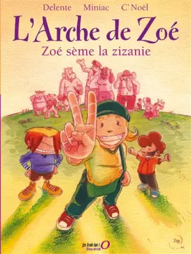 Couverture du produit · L'Arche de Zoé, tome 1 : Zoé sème la zizanie
