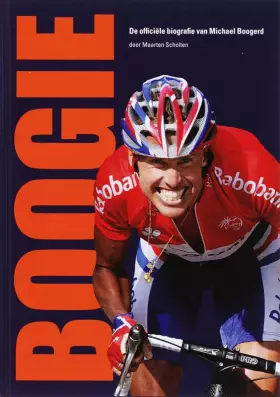 Couverture du produit · Boogie: de officiele biografie van Michael Boogerd