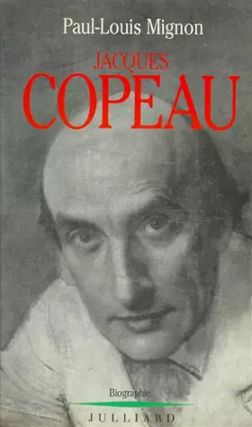 Couverture du produit · Jacques Copeau ou le mythe du Vieux Colombier. Biographie