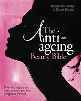 Couverture du produit · The Anti Ageing Beauty Bible: The Only Steps You Need to Look and Feel Gorgeous for Ever