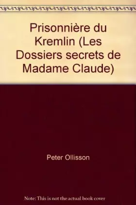 Couverture du produit · Prisonnière du Kremlin (Les Dossiers secrets de Madame Claude)