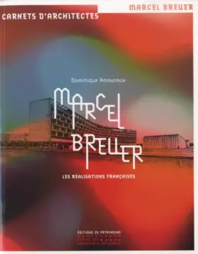 Couverture du produit · Marcel Breuer, les réalisations françaises