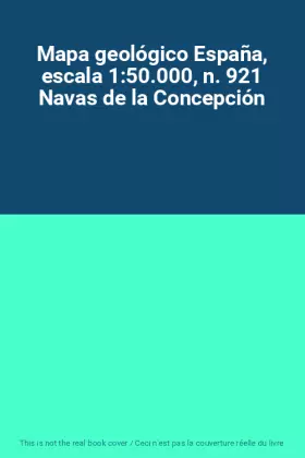 Couverture du produit · Mapa geológico España, escala 1:50.000, n. 921 Navas de la Concepción