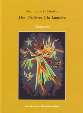 Couverture du produit · Des ténèbres à la lumière, catalogue de tapisseries Maurice de La Pintière