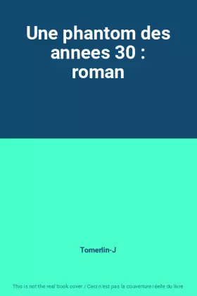 Couverture du produit · Une phantom des annees 30 : roman