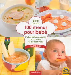 Couverture du produit · 100 menus pour bébé: L'alimentation naturelle au cours des 12 premiers mois.