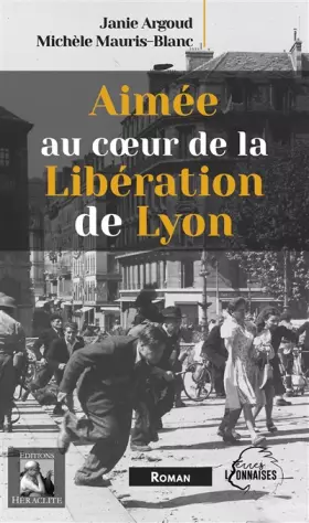 Couverture du produit · Aimée au coeur de la libération de Lyon