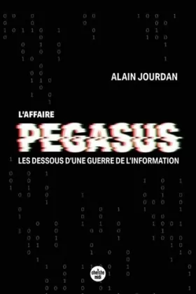 Couverture du produit · L'Affaire Pegasus - Les dessous d'une guerre de l'information