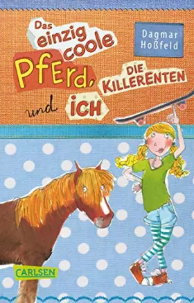 Couverture du produit · Das einzig coole Pferd, die Killerenten und ich