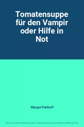 Couverture du produit · Tomatensuppe für den Vampir oder Hilfe in Not