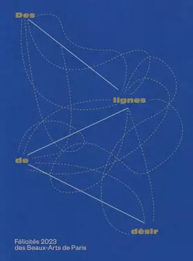 Couverture du produit · Des lignes de désir: Félicités 2023 des Beaux-arts de Paris