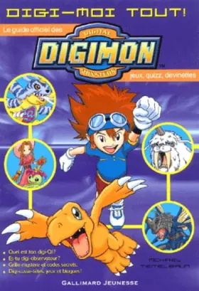 Couverture du produit · Digi-moi tout ! le guide officiel des Digimon digital monsters: quel est ton digi-QI ? Es-tu digi-observateur ? Grille mystère 