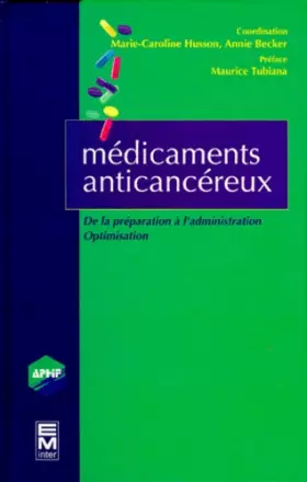 Couverture du produit · MEDICAMENTS ANTI-CANCEREUX.: De la préparation à l'administration Optimisation