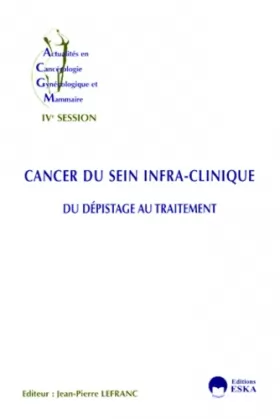 Couverture du produit · Actualités en cancérologie gynécologique et mammaire, IVe session : cancer du sein infra-clinique, du dépistage au traitement