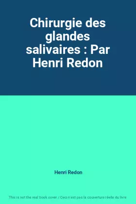 Couverture du produit · Chirurgie des glandes salivaires : Par Henri Redon