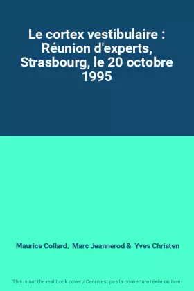 Couverture du produit · Le cortex vestibulaire : Réunion d'experts, Strasbourg, le 20 octobre 1995