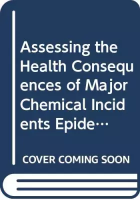 Couverture du produit · Assessing the Health Consequences of Major Chemical Incidents: Epidemiological Approaches: 79 (WHO Regional Publications, Europ