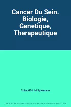 Couverture du produit · Cancer Du Sein. Biologie, Genetique, Therapeutique