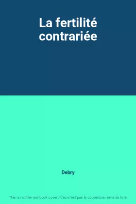 Couverture du produit · La fertilité contrariée