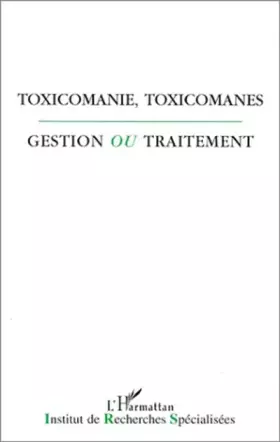 Couverture du produit · Toxicomanie, toxicomanes, gestion ou traitement
