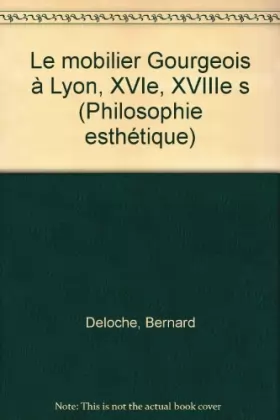 Couverture du produit · Le Mobilier bourgeois à Lyon : XVI-XVIII1 s (Philosophie esthétique)