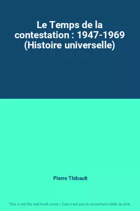 Couverture du produit · Le Temps de la contestation : 1947-1969 (Histoire universelle)