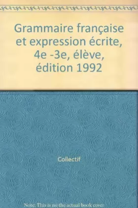Couverture du produit · Grammaire française et expression écrite, 4e - 3e, élève, édition 1992