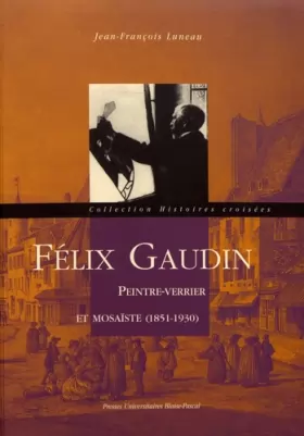 Couverture du produit · Félix Gaudin, peintre-verrier et mosaïste, 1851-1930
