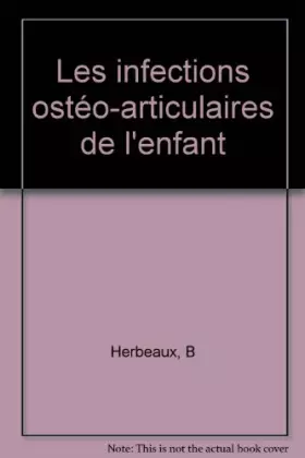 Couverture du produit · INFECTIONS OSTEO ARTICULAIRES DE L ENFANT