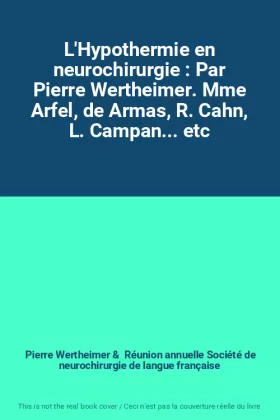 Couverture du produit · L'Hypothermie en neurochirurgie : Par Pierre Wertheimer. Mme Arfel, de Armas, R. Cahn, L. Campan... etc