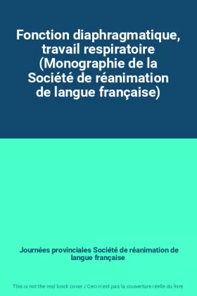 Couverture du produit · Fonction diaphragmatique, travail respiratoire (Monographie de la Société de réanimation de langue française)