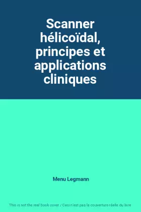 Couverture du produit · Scanner hélicoïdal, principes et applications cliniques