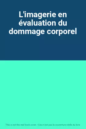 Couverture du produit · L'imagerie en évaluation du dommage corporel
