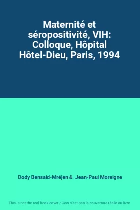 Couverture du produit · Maternité et séropositivité, VIH: Colloque, Hôpital Hôtel-Dieu, Paris, 1994