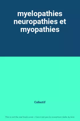 Couverture du produit · myelopathies neuropathies et myopathies