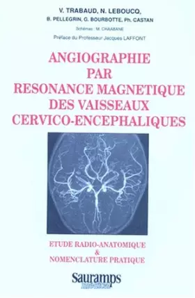 Couverture du produit · ANGIOGRAPHIE PAR RESONANCE MAGNETIQUE DES VAISSEAUX CERVIVO ENCEPHALIQUES (0000)