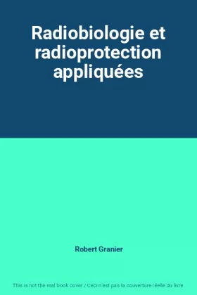 Couverture du produit · Radiobiologie et radioprotection appliquées