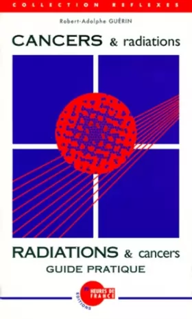 Couverture du produit · CANCERS & radiations - RADIATIONS & cancers : Guide pratique