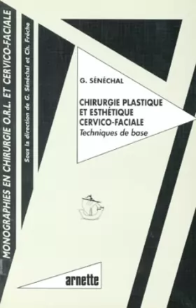 Couverture du produit · CHIRURGIE PLASTIQUE ET ESTHETIQUE CERVICO-FACIALE.: Techniques de base