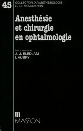 Anesthesie et chirurgie en ophtalmologie - Jean-Jacques Eledjam et Isabelle Aubry