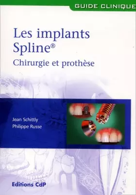 Couverture du produit · Les Implants Spline® : Chirurgie et prothèse