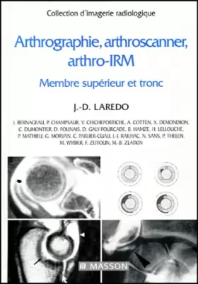 Couverture du produit · Arthrographie, arthroscanner, arthro-IRM, tome 1. Membre supérieur et tronc