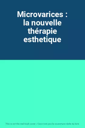 Couverture du produit · Microvarices : la nouvelle thérapie esthetique