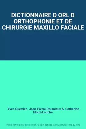 Couverture du produit · DICTIONNAIRE D ORL D ORTHOPHONIE ET DE CHIRURGIE MAXILLO FACIALE