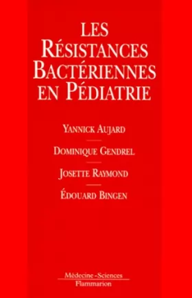 Couverture du produit · Les résistances bactériennes en pédiatrie