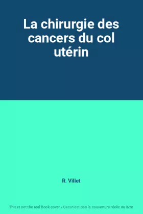 Couverture du produit · La chirurgie des cancers du col utérin